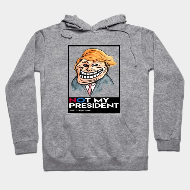 not my president Hoodie by adamanartwork